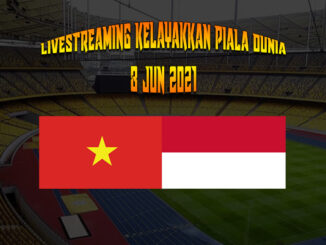 Siaran Langsung: Vietnam vs Indonesia 8 Jun 2021 Kelayakkan Piala Dunia