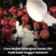 Buah anggur dimasukkan ke dalam bekas sebelum dicuci untuk menghilangkan kesan lilin pada kulit buah.